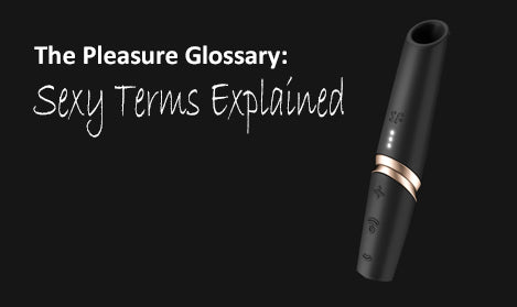 The Pleasure Glossary: Sexy Terms Explained | Flirty Bay Online Adult Store, adult toys and lingerie